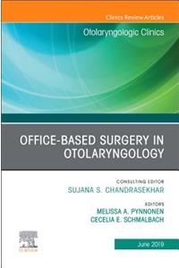 Office-Based Surgery in Otolaryngology, an Issue of Otolaryngologic Clinics of North America