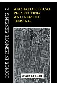 Archaeological Prospecting and Remote Sensing