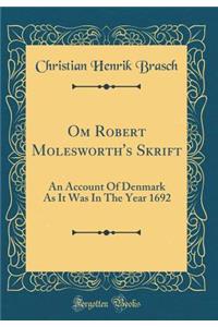 Om Robert Molesworth's Skrift: An Account of Denmark as It Was in the Year 1692 (Classic Reprint)