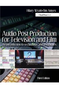 Audio Post Production for Television and Film: An Introduction to Technology and Techniques