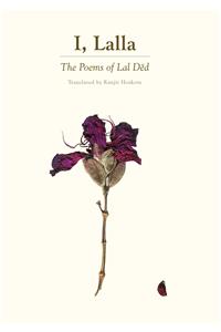 I, Lalla: The Poems of Lal Ded