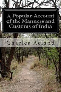 Popular Account of the Manners and Customs of India