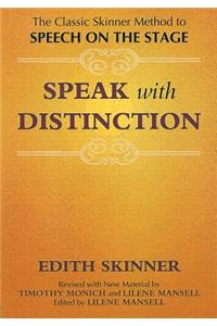 Speak with Distinction: The Classic Skinner Method to Speech on the Stage