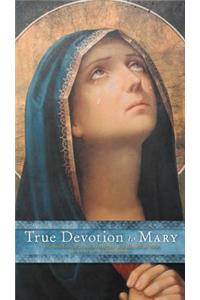 True Devotion to Mary: A Consecration to Jesus Through the Blessed Mother