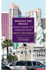 Masscult And Midcult: Essays Against the American Grain