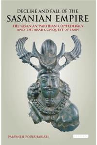 Decline and Fall of the Sasanian Empire