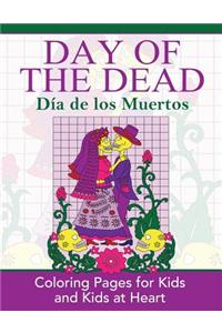 Day of the Dead: Dia de los Muertos: Coloring Pages for Kids and Kids at Heart