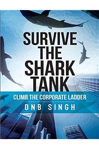 Survive the Shark Tank: Climb the Corporate Ladder