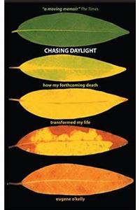 Chasing Daylight. How My Forthcoming Death Transformed My Life (UK Edition)