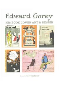 Edward Gorey His Book Cover Art & Design: His Book Cover Art &amp; Design