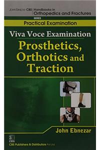 Viva Voce Examination Prosthetics, Orthotics And Traction (Handbooks In Orthopedics And Fractures Series, Vol. 67 -Practical Examination)