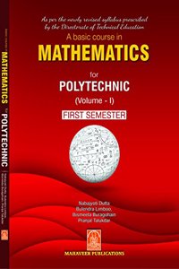 A Basic Course in Mathematics for Polytechnic Vol.1