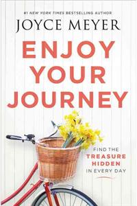 Enjoy Your Journey: Find the Treasure Hidden in Every Day