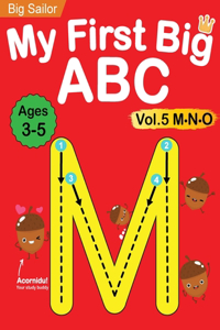 My First Big ABC Book Vol.5: Preschool Homeschool Educational Activity Workbook with Sight Words for Boys and Girls 3 - 5 Year Old: Handwriting Practice for Kids: Learn to Write