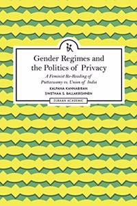 Gender Regimes and the Politics of Privacy: A Feminist Re-Reading Of Puttaswamy Vs. Union Of India