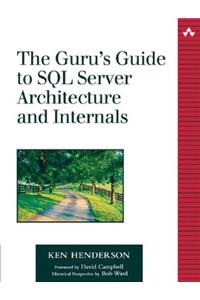 The Guru's Guide to SQL Server Architecture and Internals