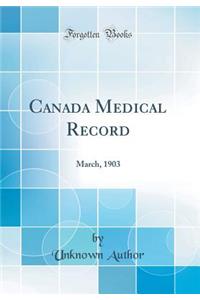 Canada Medical Record: March, 1903 (Classic Reprint): March, 1903 (Classic Reprint)