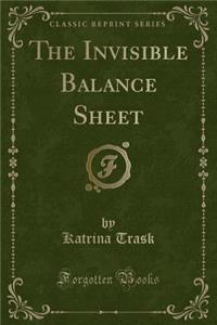 The Invisible Balance Sheet (Classic Reprint)