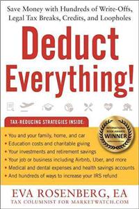 Deduct Everything!: Save Money with Hundreds of Legal Tax Breaks, Credits, Write-Offs, and Loopholes