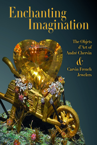 Enchanting Imagination: The Objets d'Art of Andre Chervin and Carvin French Jewelers