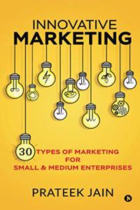 Innovative Marketing: 30 types of Marketing for Small & Medium Enterprises