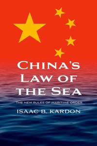 China's Law of the Sea: The New Rules of Maritime Order