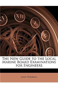 New Guide to the Local Marine Board Examinations for Engineers