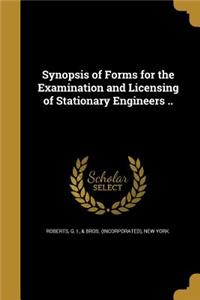 Synopsis of Forms for the Examination and Licensing of Stationary Engineers ..