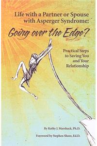 Life with a Partner or Spouse with Asperger Syndrome: Going Over the Edge?