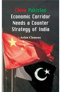 China Pakistan Economic Corridor Needs a Counter Strategy of India