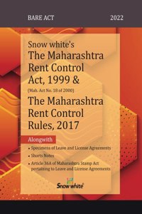 Snowwhite's The Maharashtra Rent Control Act ,1999 and The Maharashtra Rent Control Rules, 2017 - Bare Act with Short Notes - 2022