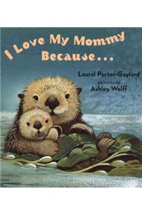 I Love My Mommy Because...