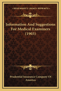 Information And Suggestions For Medical Examiners (1903)