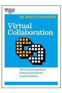 Virtual Collaboration (HBR 20-Minute Manager Series)