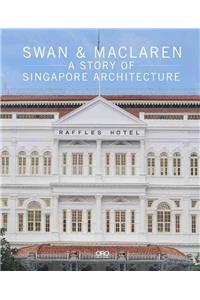 Swan and Maclaren: A Story of Singapore Architecture