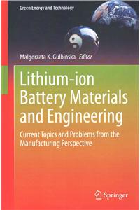 Lithium-Ion Battery Materials and Engineering: Current Topics and Problems from the Manufacturing Perspective