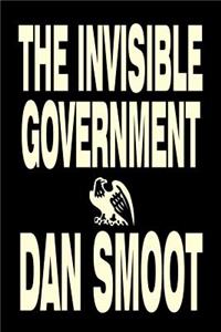 Invisible Government by Dan Smoot, Political Science, Political Freedom & Security, Conspiracy Theories