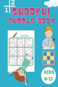 Sudoku Puzzle Book Kids 8-12: Easy, Medium and Hard Sudoku Book for Kids 4x4 - 6x6 - Activity Book for Children - Puzzles Book for Kid - 200 Sudoku Puzzles with Solutions