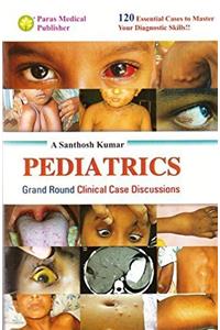 PEDIATRICS : Grand Round Clinical Case Discussions (120 Essential Cases to Master Your Diagnostic Skills!!)