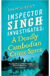 Deadly Cambodian Crime Spree: Inspector Singh Investigates Series: Book 4