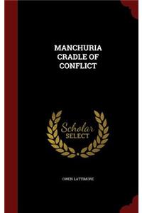 Manchuria Cradle of Conflict