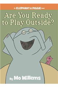 Are You Ready to Play Outside?-An Elephant and Piggie Book