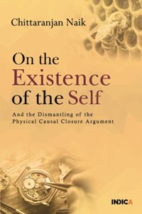 On the Existence of the Self: And the Dismantling of the Physical Causal Closure Argument