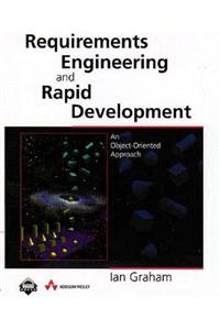 Requirements Engineering and Rapid Development: An Object-Oriented Approach