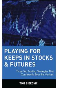 Playing for Keeps in Stocks & Futures