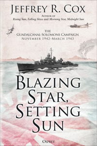 Blazing Star, Setting Sun: The Guadalcanal-Solomons Campaign November 1942-March 1943