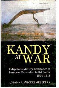 Kandy At War: Indigenous Military Resistance to European Expansion in Sri Lanka 1594-1818