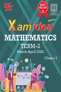 Xam idea Class 11 Mathematics Book For CBSE Term 2 Exam (2021-2022) With New Pattern Including Basic Concepts, NCERT Questions and Practice Questions