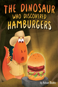 Dinosaur Who Discovered Hamburgers