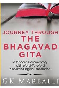 Journey Through The Bhagavad Gita - A Modern Commentary With Word-To-Word Sanskrit-English Translation